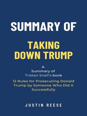 cover image of Summary of Taking Down Trump by Tristan Snell